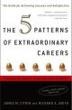 The 5 Patterns of Extraordinary Careers: The Guide for Achieving Success and Satisfaction
