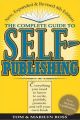Complete Guide to Self Publishing: Everything You Need to Know to Write, Publish, Promote, and Sell Your Own Book (Self-Publishing 4th Edition)
